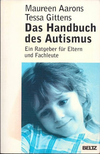 Wendeler, Jürgen Das Handbuch des Autismus: Ein Ratgeber für Eltern und Fachleute (Beltz Taschenbuch / Ratgeber)