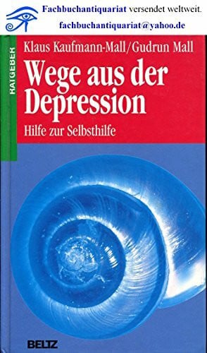 Mall, Gudrun Wege aus der Depression: Hilfe zur Selbsthilfe