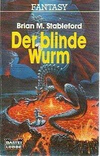 Stableford, Brian M. Der blinde Wurm.