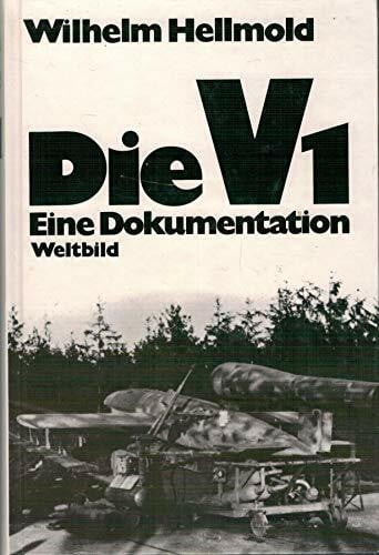 Hellmold, Wilhelm Die V1: Eine Dokumentation