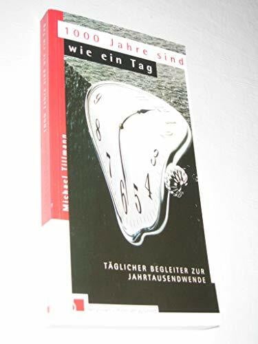 Tillmann, Michael 1000 Jahre sind wie ein Tag: Begleiter zur Jahrtausendwende: Täglicher Begleiter zur Jahrtausendwende