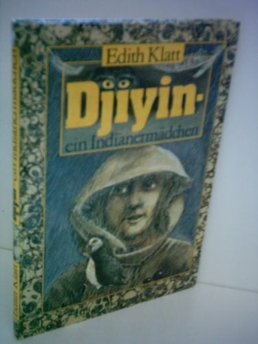 Klatt, Edith Djiyin - ein Indianermädchen