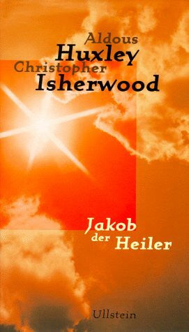 HUXLEY Aldous Christopher ISHERWOOD und Michael [Übers.] Mundhenk Jakob der Heiler