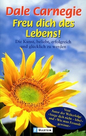Carnegie, Dale Freu dich des Lebens!
