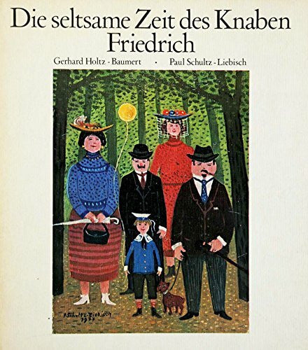 Holtz-Baumert, Gerhard Die seltsame Zeit des Knaben Friedrich, [Gebundene Ausgabe].