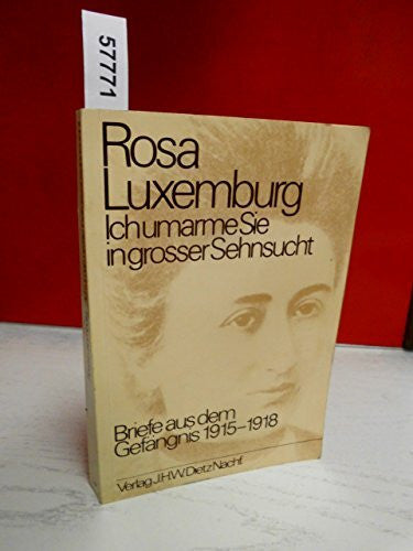 Luxemburg, Rosa Ich umarme Sie in grosser Sehnsucht : Briefe aus d. Gefängnis 1915 - 1918.