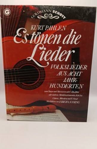 Kurt Pahlen Es tönen die Lieder. Volkslieder aus acht Jahrhunderten zum Singen und Musizieren mit C-Blockflöte oder anderen Melodieinstrumenten, Klavier, Gitarre, Akkordeon und E-Orgel