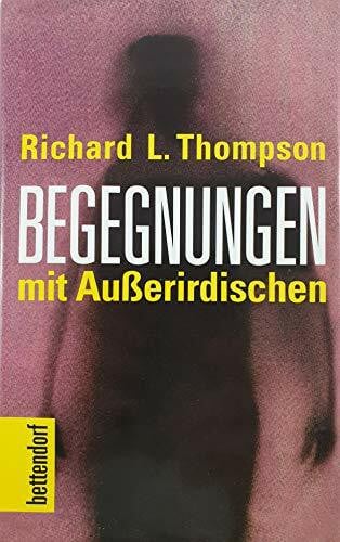 Thompson, Richard L. Begegnungen. Mit Ausserirdischen