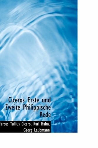 Cicero, Marcus Tullius Ciceros Erste Und Zweite Philippische Rede
