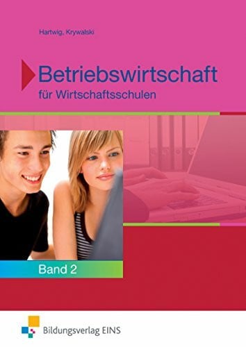 Hartwig, Herbert Betriebswirtschaft / Ausgabe für Wirtschaftsschulen in Bayern: Betriebswirtschaft / Betriebswirtschaft für Wirtschaftsschulen in Bayern: Ausgabe für ... / Band 2 - Jahrgangsstufe 9: Schülerband