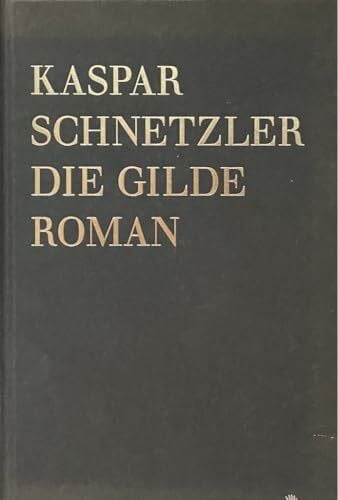 Schnetzler, Kaspar Die Gilde: Roman