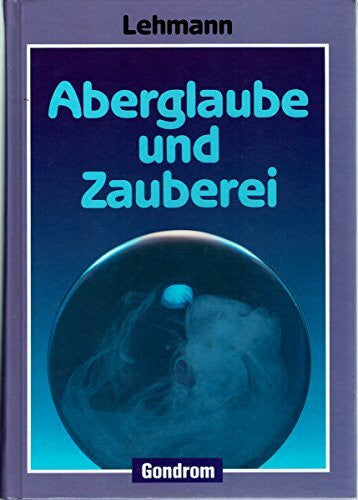 Lehmann, Alfred Aberglaube und Zauberei. Von den ältesten Zeiten an bis in die Gegenwart