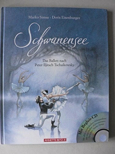 Eisenburger, Doris Schwanensee: Das Ballett nach Peter Iljitsch Tschaikowsky (Das musikalische Bilderbuch mit CD und zum Streamen)