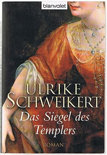 Schweikert, Ulrike Das Siegel des Templers: Roman