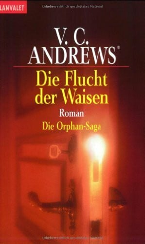 Andrews, V. C. Die Flucht der Waisen: Roman - Die Orphan-Saga: Roman. Dtsch. v. Susanne Althoetmar-Smarczyk (Blanvalet Taschenbuch)
