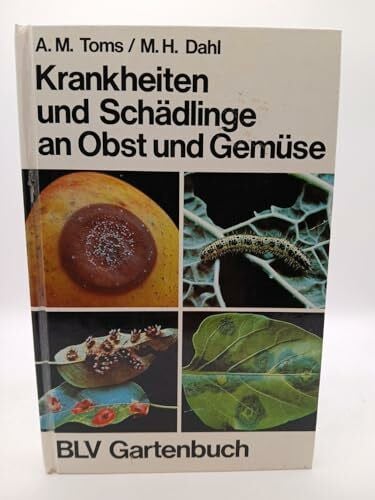 Arthur M. Toms ; Mogens H. Dahl Krankheiten und Schädlinge an Obst und Gemüse (Gartenbuch)