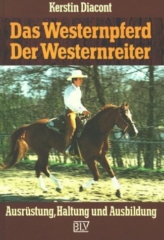 Diacont, Kerstin Das Westernpferd, der Westernreiter
