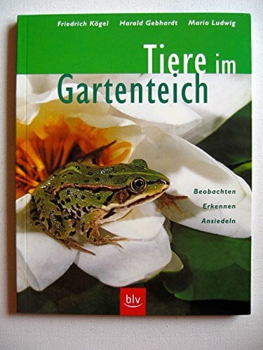Ludwig, Mario Tiere im Gartenteich: Beobachten · Erkennen · Ansiedeln