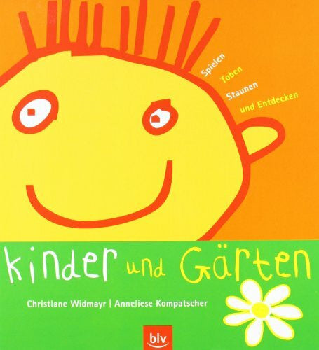 Kompatscher, Anneliese Kinder & Gärten: Spielen, Toben, Staunen und Entdecken