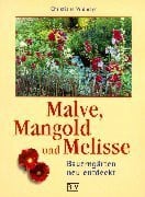 Widmayr, Christiane Malve, Mangold und Melisse: Bauerngärten neu entdeckt