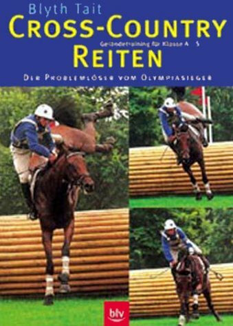 Tait, Blyth Cross-Country-Reiten: Geländetraining für Klasse A-S. Der Problemlöser vom Olympiasieger