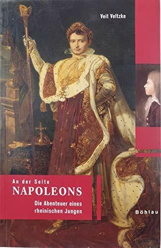 Veltzke, Dr. Veit An der Seite Napoleons: Die Abenteuer eines rheinischen Jungen