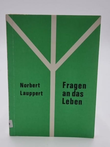 Lauppert, Norbert Fragen an das Leben