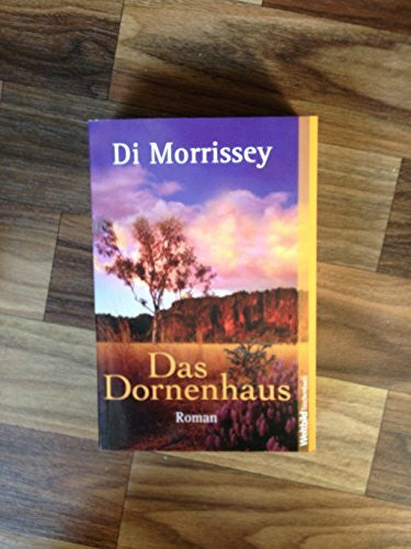 Di Morrissey Das Dornenhaus: Eine farbenprächtige Australien-Saga