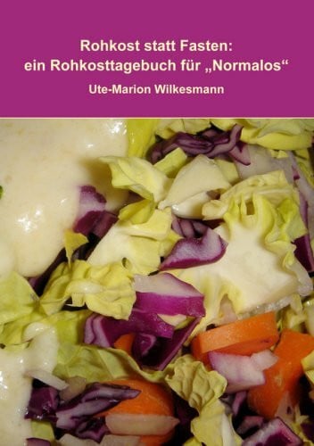 Wilkesmann, Ute-Marion Rohkost statt Fasten