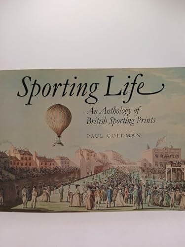 Goldman, Paul Sporting Life: Anthology of British Sporting Prints