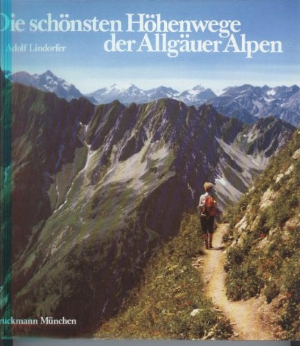 Adolf Lindorfer Die schönsten Höhenwege der Allgäuer Alpen