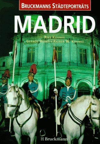 Kuhnke, Rike Madrid: Mit herausnehmbarem Städtebegleiter (Bruckmanns Städteporträts)