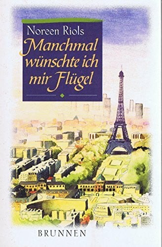 Heinzerling, Gabriele Manchmal wünschte ich mir Flügel (ABCteam-Taschenbücher - Brunnen)