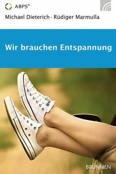 Dieterich, Michael Wir brauchen Entspannung: Stress, Verspannungen, Schlafstörungen - und was man dagegen tun kann