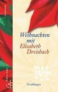 Dreisbach, Elisabeth Weihnachten mit Elisabeth Dreisbach: Die schönsten Geschichten und Erzählungen
