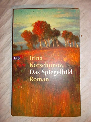 Korschunow, Irina Das Spiegelbild: Roman