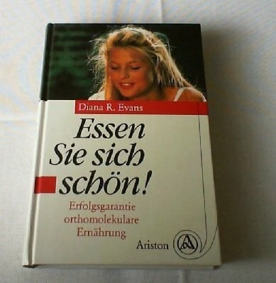 Diana R. Evans Essen Sie sich schön. Erfolgsgarantie orthomolekulare Ernährung
