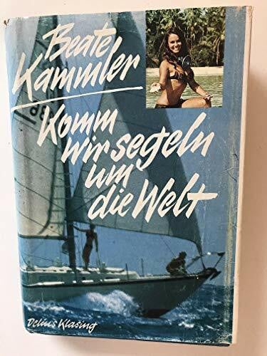 Kammler, Beate Komm, wir segeln um die Welt