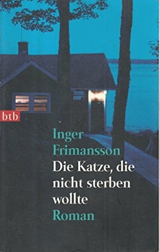 Frimansson, Inger Die Katze, die nicht sterben wollte: Roman
