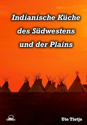 Tietje, Ute Indianische Küche des Südwestens und der Plains