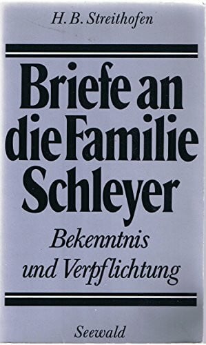 Heinrich Basilius Streithofen (Herausgeber) Briefe an die Familie Schleyer. Bekenntnis und Verpflichtung