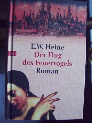 Ernst W. Heine Der Flug des Feuervogels