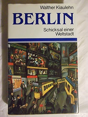 Kiaulehn, Walther Berlin: Schicksal einer Weltstadt (Beck'sche Sonderausgaben)