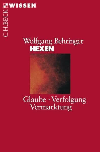 Behringer, Wolfgang Hexen: Glaube, Verfolgung, Vermarktung