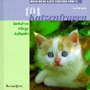 Head, Honor 101 Katzenfragen: Wenn meine Katze sprechen könnte . . . Verhalten, Pflege, Aufzucht