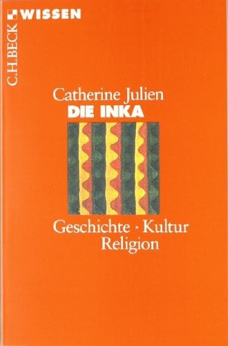 Nowack, Kerstin Die Inka: Geschichte, Kultur, Religion (Beck'sche Reihe)