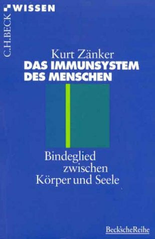 Zänker, Kurt Das Immunsystem des Menschen: Bindeglied zwischen Körper und Seele (Beck'sche Reihe)