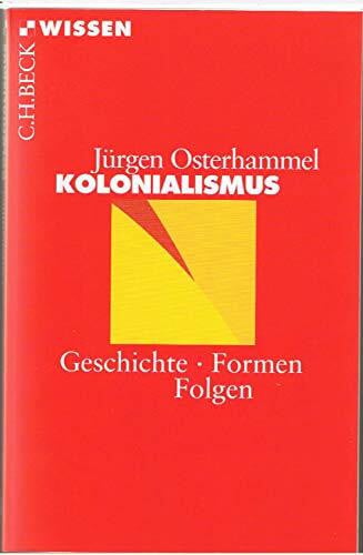 Osterhammel, Jürgen Kolonialismus: Geschichte, Formen, Folgen (Beck'sche Reihe)