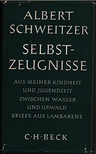 Schweitzer, Albert Selbstzeugnisse. Aus meiner Kindheit und Jugendzeit. Zwischen Wasser und Urwald. Briefe aus Lambarane.: Aus meiner Kindheit und Jugendzeit. Zwischen ... aus Lambarene (Beck'sche Sonderausgaben)