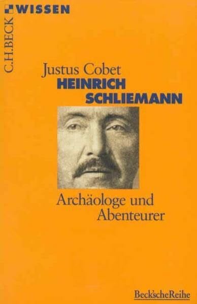 Cobet, Justus Heinrich Schliemann: Archäologe und Abenteurer (Beck'sche Reihe)